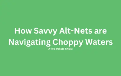 How Savvy Alt-Nets are Navigating Choppy Waters