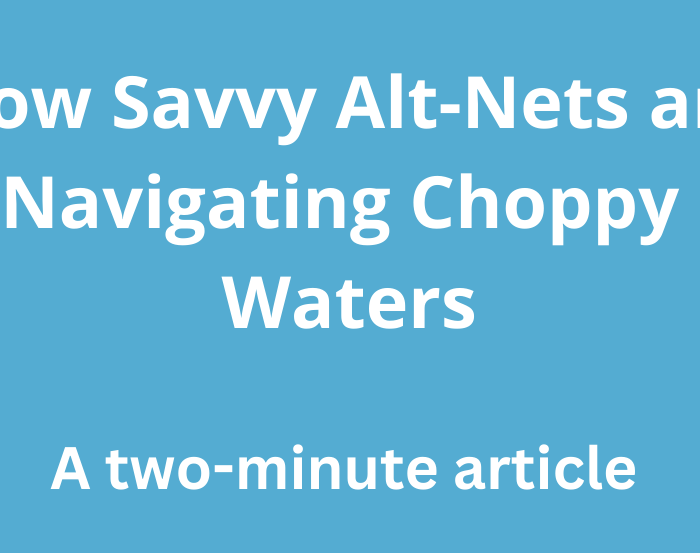 How Savvy Alt-Nets are Navigating Choppy Waters